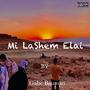 Mi LaShem Elai