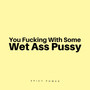 You *** With Some *** (Explicit)