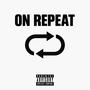 On Repeat (Explicit)