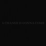 A Change is Gonna Come