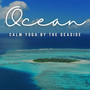 Calm by the Coast: Yoga by the Ocean