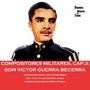 Compositores Militares, cap. 3: SOM Víctor Guerra Becerra