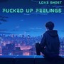 ****ed Up Feelings