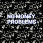 No Money Problems (Explicit)