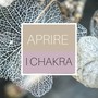 Aprire i Chakra - Musicoterapia per Allineare Mente, Spirito e Corpo