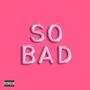 So Bad (feat. Abenami & Simiousa) [Explicit]