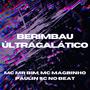 BERIMBAU ÚLTRAGALÁTICO (Explicit)