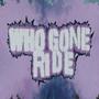 Who Gone Ride (Explicit)