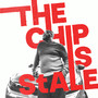 THE CHIP IS StALE (UNPLUGGED) [Explicit]