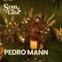 Pedro Mann (Ao Vivo no Som na Lata)