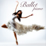 Ballet piano – Une selection de musique instrumentale pour école de danse, exercices à la barre, ballet et danse contemporaine