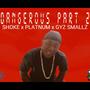 Dangerous Part 2 (feat. Shoke, Platnum & Gyaz Smallz)