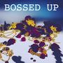 Bossed Up (Explicit)