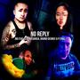 NO REPLY (feat. Czarina Garcia, Brandi Desiree & P O'Mal)