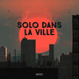 Solo dans la ville (Explicit)