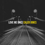 Love Me Once