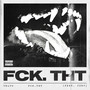 Fck Tht (Explicit)