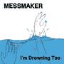 I'm Drowning Too