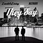 They Say (feat. LandoIsLiving & KiERAN) [Explicit]