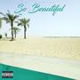 So Beautiful (Explicit)