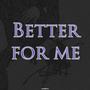 Better For Me (Explicit)