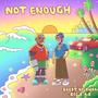 Not Enough (feat. Big E.A.R) [Explicit]