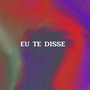 Eu Te Disse (Explicit)