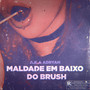 Maldade em baixo do brush (Explicit)