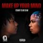 MAKE UP YOUR MIND (Explicit)