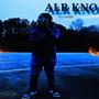 Alr Kno (Explicit)