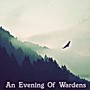 An Evening Of Wardens