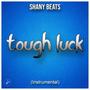 Shany Beats (Tough Luck)