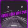 Good Luck on Love