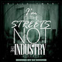 In The Streets Not The Industry