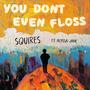You Don't Even Floss (feat. Alyssa Jane) [Explicit]