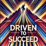 Driven To Succeed