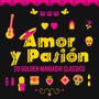 Amor y Pasión - 20 Golden Mariachi Classics