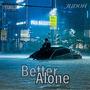 Better Alone (Explicit)