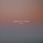 Gentle Fade