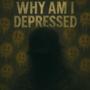 Why Am I Depressed