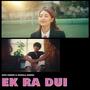 Ek ra dui (feat. Trishala Gurung)