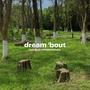 Dream 'bout (feat. peokhezh) [Explicit]