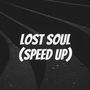 Lost Soul (Speed Up)