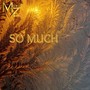 So Much