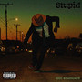 Stupid (Explicit)