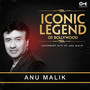 Iconic Legend of Bollywood: Anu Malik