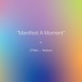 Manifest a Moment