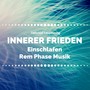 Innerer Frieden: Einschlafen Rem Phase Musik, Tiefschlaf Entspannung, Gute Nacht Musik