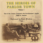 The Heroes Of Parlor Town - Volume 1: Ragtime and Vintage Jazz