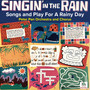 Singin' In The Rain: Songs and Play For A Rainy Day